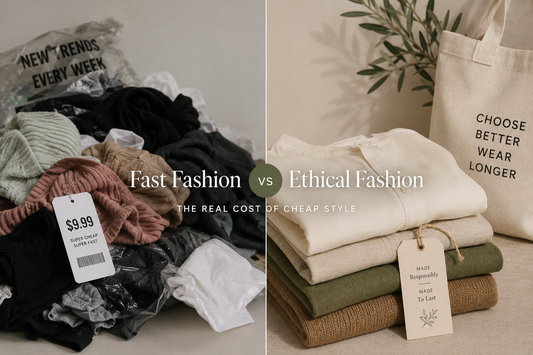 Fast Fashion vs Ethical Fashion: The Real Cost of Cheap Style